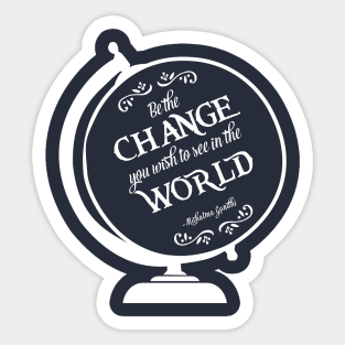 Be the Change You Wish to see in the World Sticker